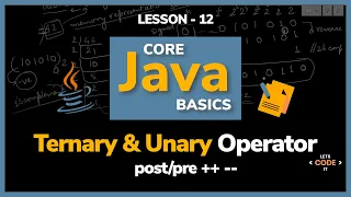 Ternary Unary Operator Lesson - 12 Core Java Basics