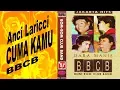 Download Lagu Cuma Kamu  - Anci Laricci (BBCB)
