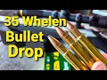 35 Whelen Bullet Drop - Demonstrated and Explained