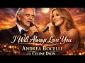 Lagu I Will Always Love You  -  Andrea Bocelli ft Celine Dion ( 2026 official music video)  love song