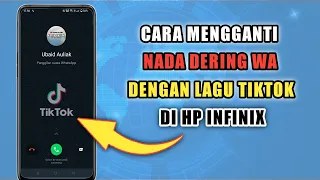 Download Cara Mengganti Nada Dering WA Dengan Lagu Tiktok Di HP Infinix MP3