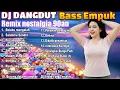 DJ DANGDUT NOSTALGIA 80,90AN 🎧 Setel Santai Bikin Mood Naik Drastis ✨ VOL 46