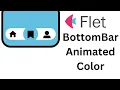 Flet Tutorial - Bottom Navigation Bar Animation And Change Color