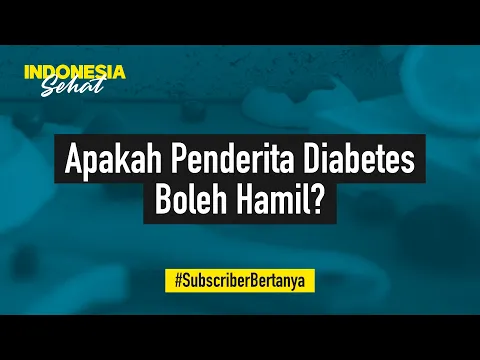 Perlu Diketahui! Ini Risiko Hamil Bagi Penderita Diabetes | Indonesia Sehat