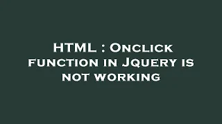 HTML Onclick function in Jquery is not working