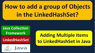 How to add a group of Objects in the LinkedHashSet Java Collection Framework