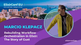 Rebuilding Workflow Orchestration in Elixir The Story of Gust - Marcio Klepacz ElixirConf EU 2026