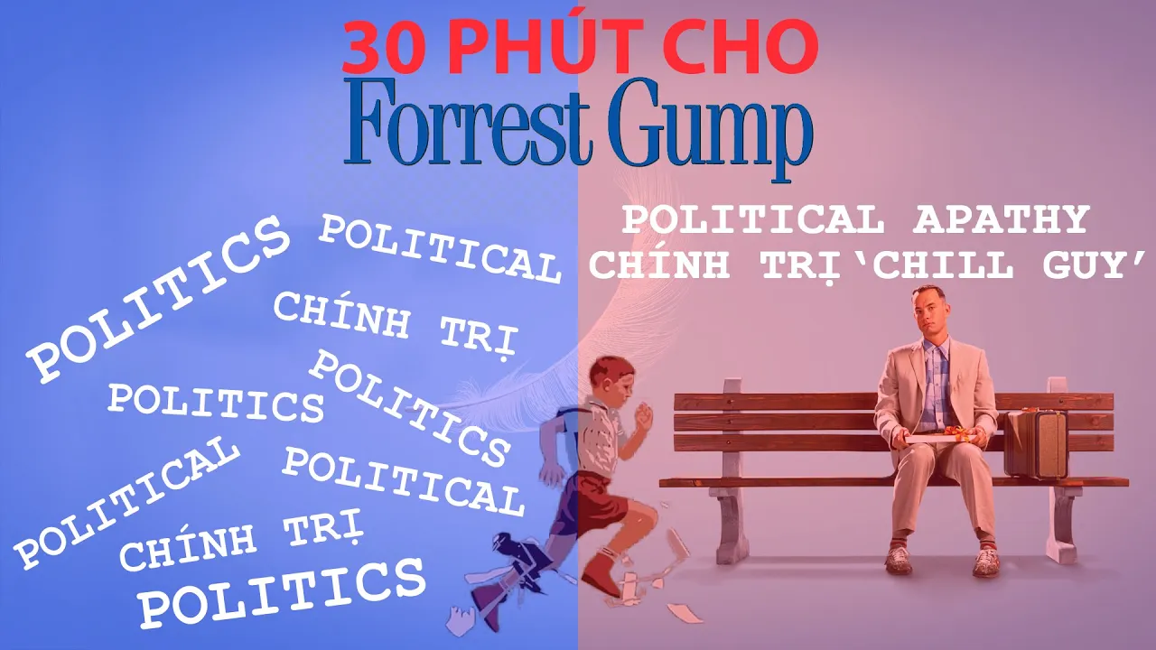 Outline Video Forrest Gump: CHÍNH TRỊ kiểu 'CHILL GUY' | 30 PHÚT cho FORREST GUMP