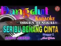 Download Lagu SERIBU BENANG CINTA - KARAOKE Meggy Z (Nada  Wanita) || DANGDUT ORGEN TUNGGAL