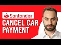 How To Cancel Santander Car Payment How Do I Cancel Santander Car Payment