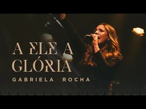 Download MP3 GABRIELA ROCHA - A ELE A GLÓRIA (CLIPE OFICIAL)