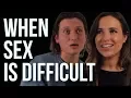When Sex is Difficult