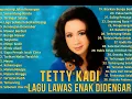 Download Lagu TETTY KADI FULL ALBUM [Lagu Kenangan Terbaik] Lagu Lawas Indonesia Pilihan Terbaik Enak Didengar