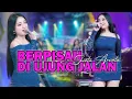 Download Lagu SHINTA ARSINTA || BERPISAH DI UJUNG JALAN (OFFICIAL LIVE MUSIC ) NEW ASTINA