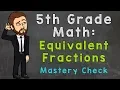 Equivalent Fractions Mastery Check 5th Grade Math