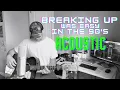 Breaking up was easy in the 90’s - Sam Hunt (Acoustic Cover)