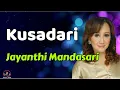 Download Lagu Jayanthi Mandasari  -  Kusadari  (Lirik Lagu)