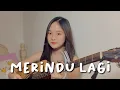 Download Lagu MERINDU LAGI - Yovie \u0026 Nuno [Acoustic Cover] || Nadine Abigail
