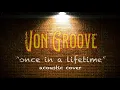 Download Lagu 'Once in a lifetime' acoustic cover , Von Groove