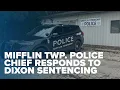 Mifflin Township Police Chief responds to sentencing of defendant who shot two officers