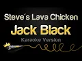 Download Lagu Jack Black - Steve's Lava Chicken (Karaoke Version)