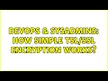 DevOps SysAdmins How simple encryption works 3 Solutions