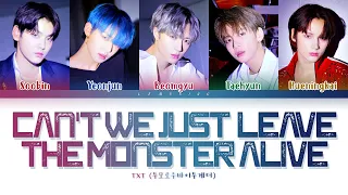 TXT Can't We Just Leave The Monster Alive? (그냥 괴물을 살려두면 안 되는 걸까) [Color Coded Lyrics/Han/Rom/Eng/가사]