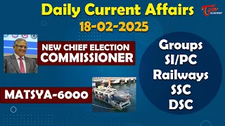 Daily Current Affairs | 18th February 2025 | Groups, SI/PC, Railways, SSC, Banking | Tone Academy