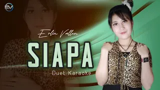 Download SIAPA - Duet Karaoke Vocal Erlin Vallen MP3