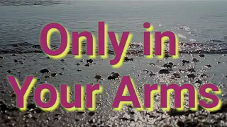 Download ONLY IN YOUR ARMS piano instrumental with lyrics MP3