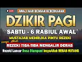 Download Lagu PUTAR DZIKIR INI ! Dzikir Pagi Mustajab Hari Sabtu Pembuka Pintu Rezeki Dari Segala Penjuru