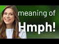 The Art of Hmph More than Just a Sound