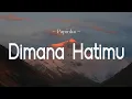 Download Lagu Dimana Hatimu - Papinka (Lirik)