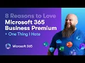 8 Reasons to LOVE Microsoft 365 Business Premium 1 THING I HATE