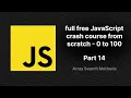 full free JavaScript crash course from scratch - part 14 JavaScript Array Search