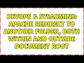 DevOps SysAdmins Apache Redirect to another folder both within and outside document root