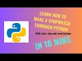 Learn to make Stopwatch through Python in 10 mins World In My words
