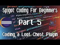 Spigot Coding For Beginners PT 5 Coding a Loot Chest Death Plugin