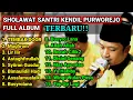 Download Lagu FULL ALBUM MP3 SHOLAWAT SANTRI KENDIL PURWOREJO TERBARU || SHOLAWAT VERSI TEMBAK TEMBAK DOR