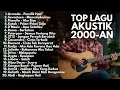 Download Lagu TOP LAGU AKUSTIK 2000-AN BAND POP INDONESIA HITS TEMAN KERJA \u0026 SANTAI | Playlist Full Album Akustik