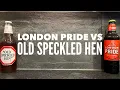 Fuller s London Pride Vs Morland Old Speckled Hen British Ale Battle