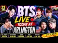 BTS LIVE At Arlington Concert Today Full Show Timing 23 Songs Global ARMY Update