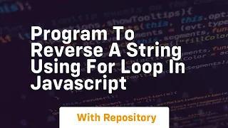 Program to reverse a string using for loop in javascript
