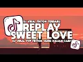 Download Lagu DJ REPLAY X SWEET LOVE REMIX FULL VIRAL TIKTOK