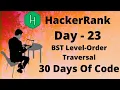 Hacker Rank 30 days of code in Day 23 BST Level-Order Traversal code solution