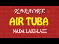 Download Lagu KARAOKE - AIR TUBA - NADA LAKI LAKI