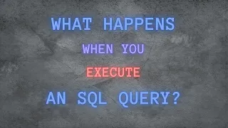 What Happens When You Execute an SQL Query Database Parsers and Optimizers Explained