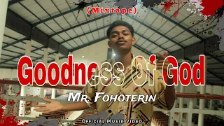 mr fohoterin goodness of god mixtape official music video 