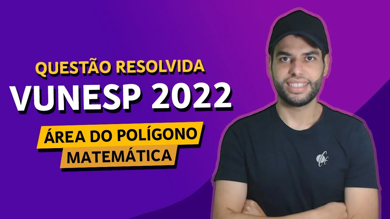 MATEMÁTICA VUNESP - ÁREA DO POLÍGONO - GEOMETRIA