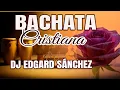 Download Lagu 4 Horas 🔥Bachata Cristiana Remix 2025🔥(Grandes éxitos) - Edgard José (Dj Edgard Sánchez)